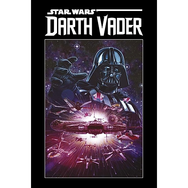 Star Wars Comics: Darth Vader Deluxe, Kieron Gillen, Salvador Larroca, Jason Aaron, Mike, Jr. Deodato, Leinil You