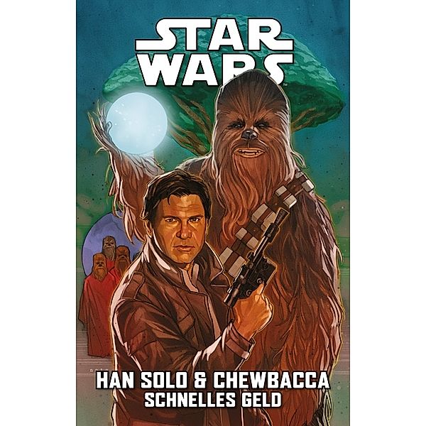 Star Wars Comics: Han Solo & Chewbacca - Schnelles Geld, Marc Guggenheim, Cavan Scott, Justina Ireland, Steve Orlando, David Messina, Ivan Fiorelli, Georges Jeanty, Paul Fry, Jody Houser, Kei Zama