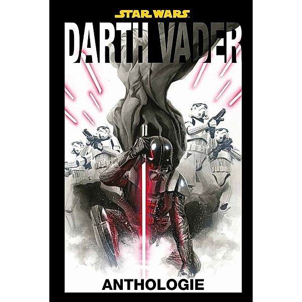 Star Wars: Darth Vader Anthologie, Charles Soule, Giuseppe Camuncoli, Chuck Wendig, Leonard Kirk, Kieron Gillen, Salvador Larroca, Max Fiumara, Jason Aaron, Mike, Jr. Deodato, Leinil Yu, Greg Pak, Ramon F. Bachs, Chris Eliopoulos