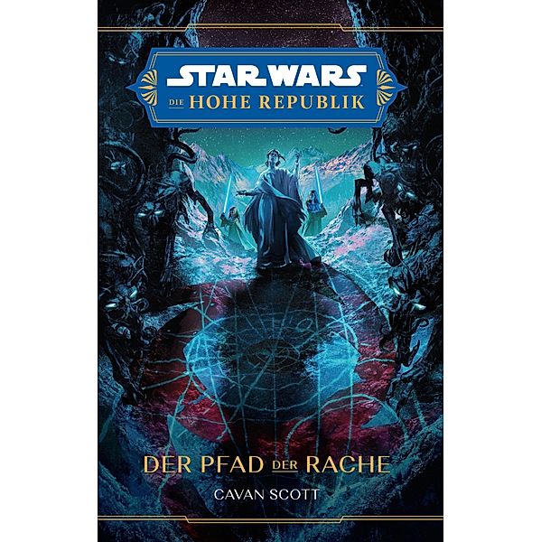 Star Wars:  Die Hohe Republik - Der Pfad der Rache / Star Wars:  Die Hohe Republik, Cavan Scott