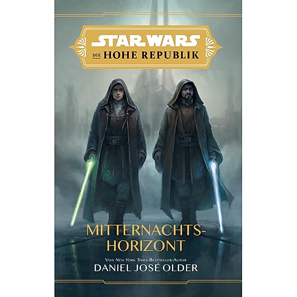 Star Wars:  Die Hohe Republik - Mitternachtshorizont / Star Wars:  Die Hohe Republik, Daniel Jose Older