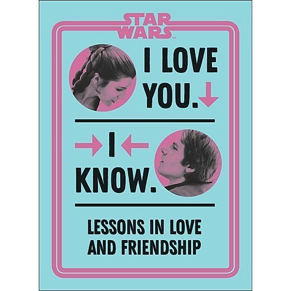 Star Wars I Love You. I Know., Amy Richau