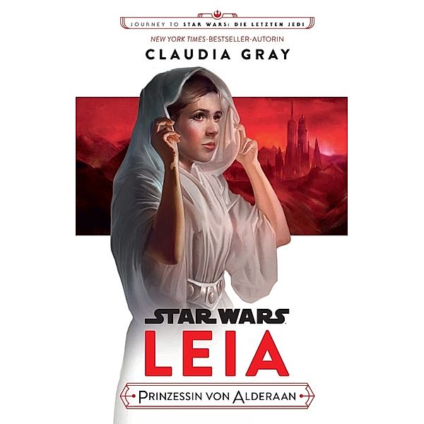 Star Wars: Journey to Star Wars: Die letzen Jedi - Leia, Claudia Gray