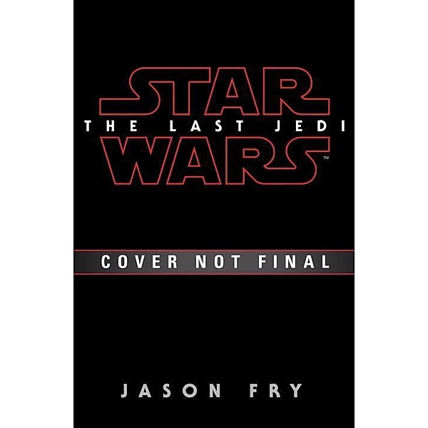 Star Wars: Last Jedi. Expanded Edition, Jason Fry