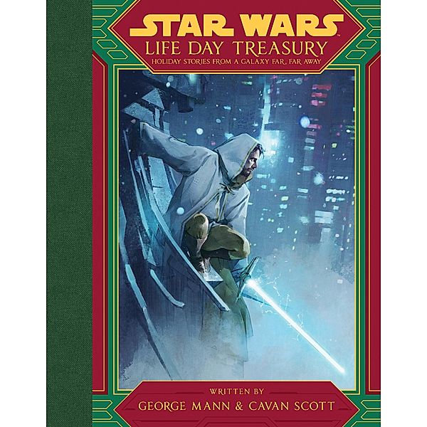 Star Wars: Life Day Treasury: Holiday Stories from a Galaxy Far, Far Away, George Mann