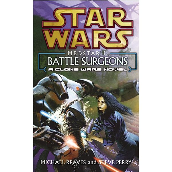 Star Wars: Medstar I - Battle Surgeons / Star Wars, Michael Reaves, Steve Perry