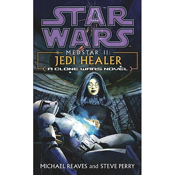 Star Wars: Medstar II - Jedi Healer / Star Wars, Michael Reaves, Steve Perry