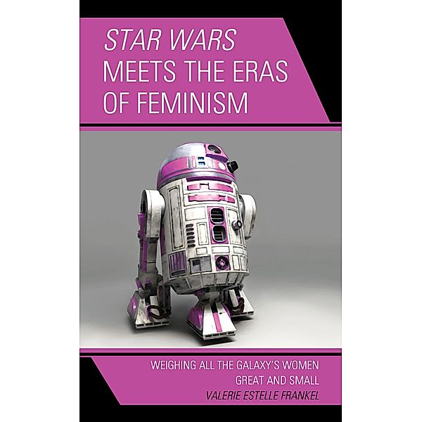 Star Wars Meets the Eras of Feminism, Valerie Estelle Frankel