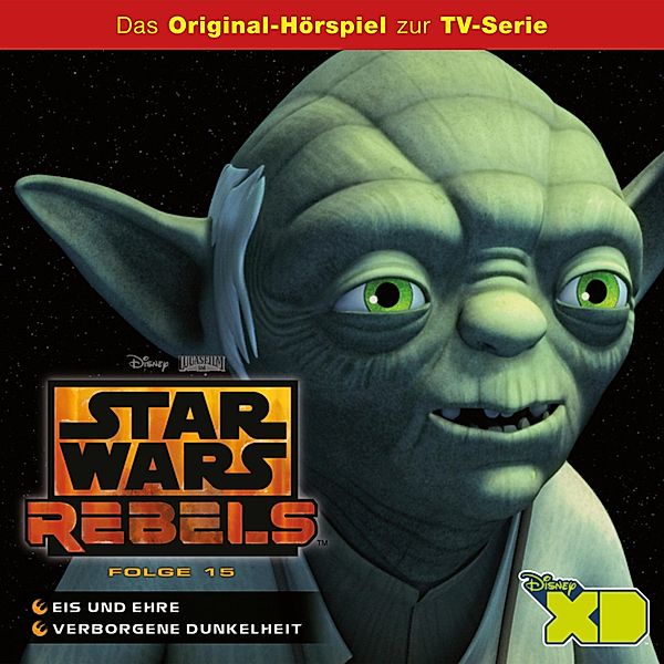 Star Wars Rebels - 15 - 15: Eis und Ehre / Verborgene Dunkelheit (Das Original-Hörspiel zur Star Wars-TV-Serie)