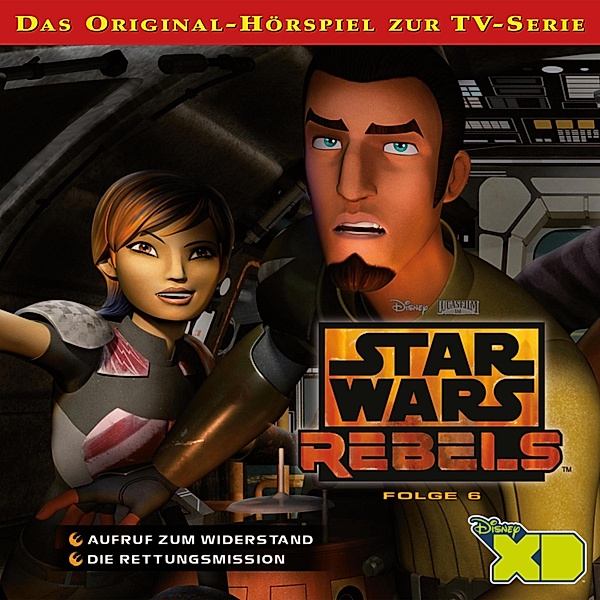 Star Wars Rebels - 6 - 06: Aufruf zum Widerstand / Die Rettungsmission (Das Original-Hörspiel zur Star Wars-TV-Serie)