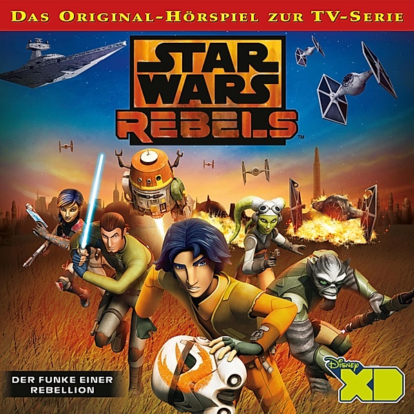 Star Wars Rebels - Der Funke einer Rebellion (Das Original-Hörspiel zur Star Wars-TV-Serie)