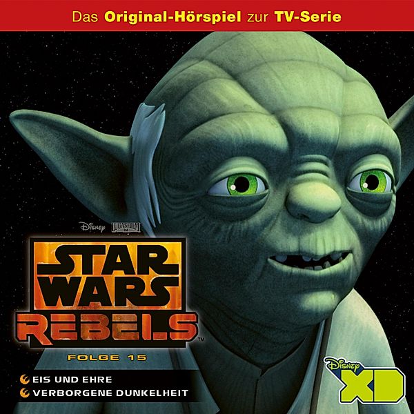 Star Wars Rebels Hörspiel - 15 - Eis und Ehre /Verborgene Dunkelheit, Gabriele Bingenheimer