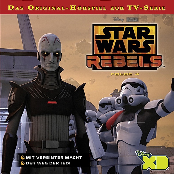 Star Wars Rebels Hörspiel - 4 - Mit vereinter Macht / Der Weg der Jedi, Gabriele Bingenheimer