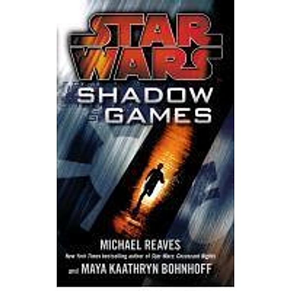 Star Wars: Shadow Games / Star Wars, Maya Kaathryn Bohnhoff, Michael Reaves