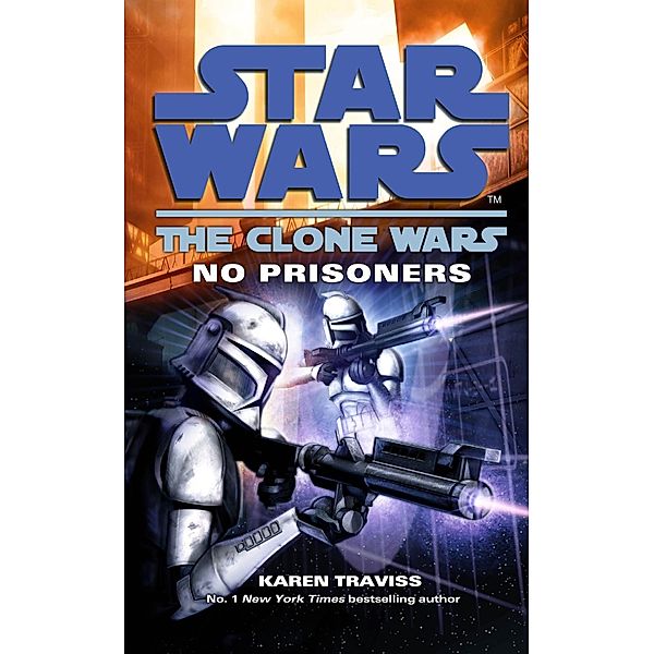 Star Wars: The Clone Wars - No Prisoners / Star Wars, Karen Traviss