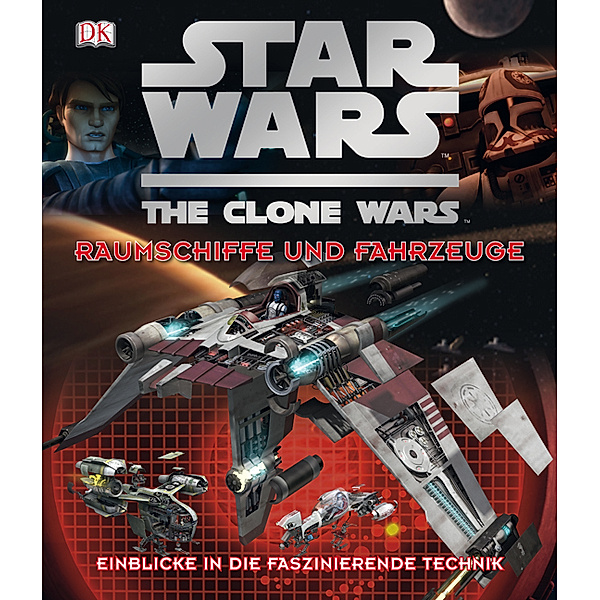 Star Wars The Clone Wars - Raumschiffe und Fahrzeuge, Richard Chasemore, Jason Fry