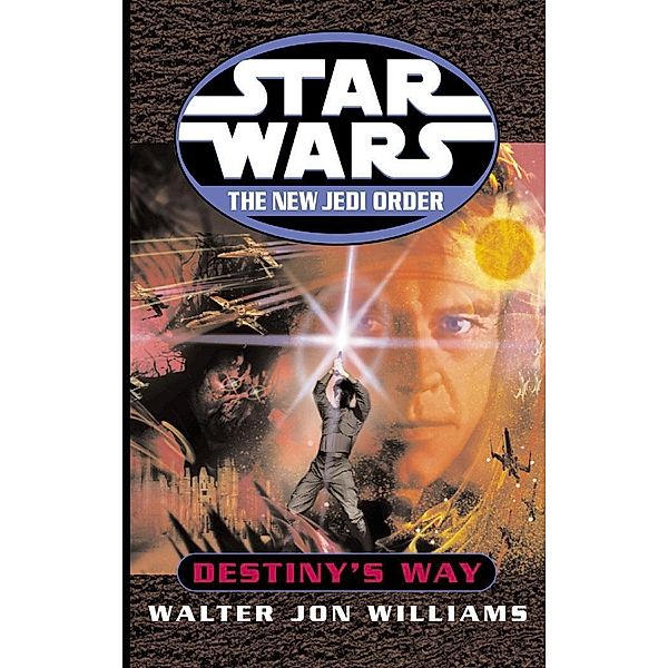 Star Wars: The New Jedi Order: Destiny's Way / Star Wars, Walter Jon Williams