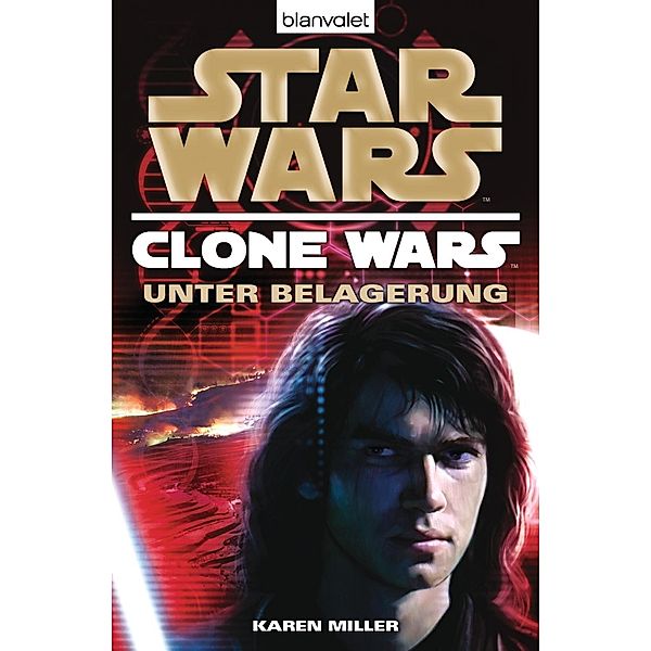 Star Wars: Unter Belagerung / Clone Wars Bd.5, Karen Miller