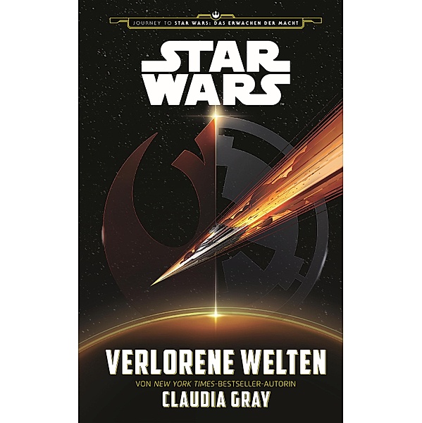 Star Wars: Verlorene Welten / Journey to Star Wars: Das Erwachen der Macht Bd.3, Claudia Gray