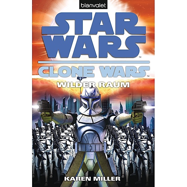 Star Wars: Wilder Raum / Clone Wars Bd.2, Karen Miller