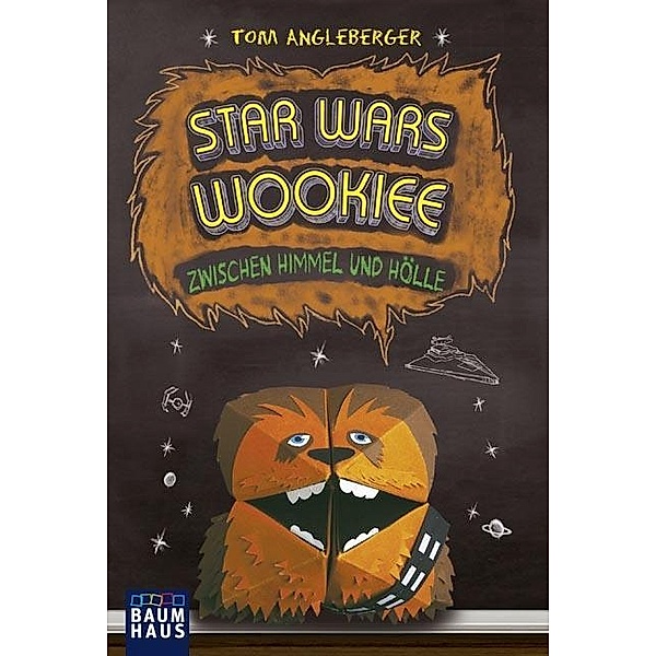 Star Wars Wookiee - Zwischen Himmel und Hölle / Origami Yoda Bd.3, Tom Angleberger