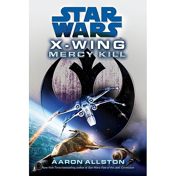 Star Wars: X-Wing: Mercy Kill / Star Wars, Aaron Allston