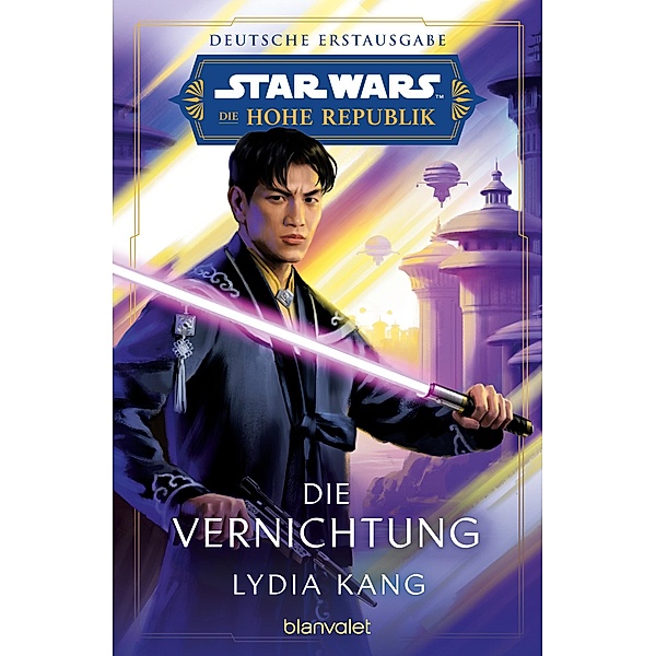 Star Wars(TM) Die Hohe Republik - Die Vernichtung / Die Hohe Republik - Phase 2 Bd.3, Lydia Kang