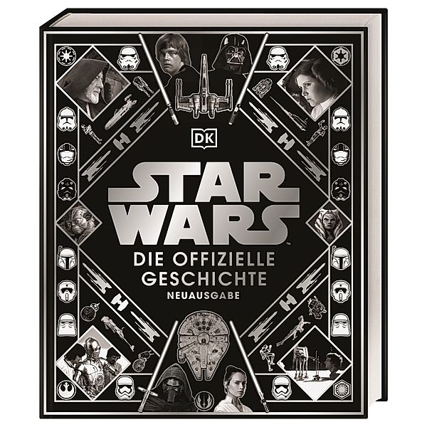 Star Wars(TM) Die offizielle Geschichte Neuausgabe, Kristin Baver, Pablo Hidalgo, Ryder Windham, Daniel Wallace