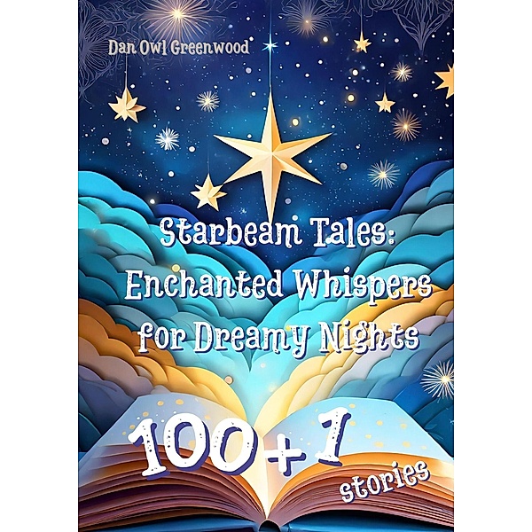Starbeam Tales: Enchanted Whispers for Dreamy Nights (Evening Tales from the Wise Owl) / Evening Tales from the Wise Owl, Dan Owl Greenwood
