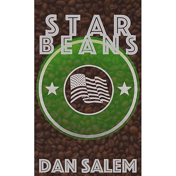 Starbeans: A Coffee Conspiracy (The American Conspiracy Series, #1), Dan Salem