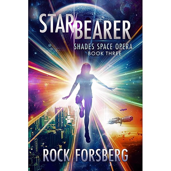 Starbearer (Shades Space Opera, #3) / Shades Space Opera, Rock Forsberg