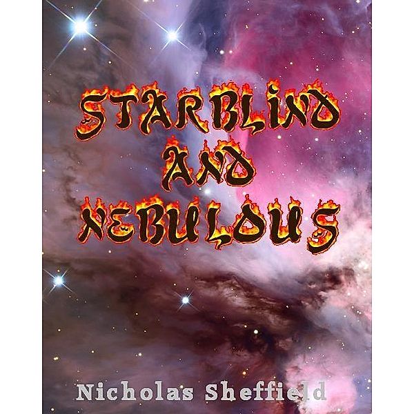 Starblind and Nebulous / Nicholas Sheffield, Nicholas Sheffield