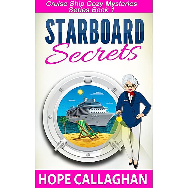 Starboard Secrets (Cruise Ship Cozy Mysteries Series, #1) / Cruise Ship Cozy Mysteries Series, Hope Callaghan