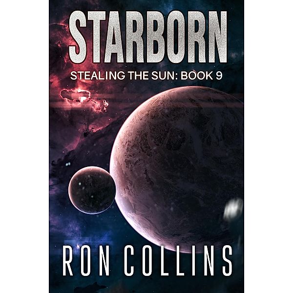 Starborn (Stealing the Sun, #9) / Stealing the Sun, Ron Collins
