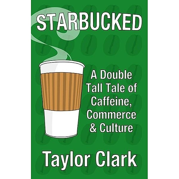 Starbucked, Taylor Clark