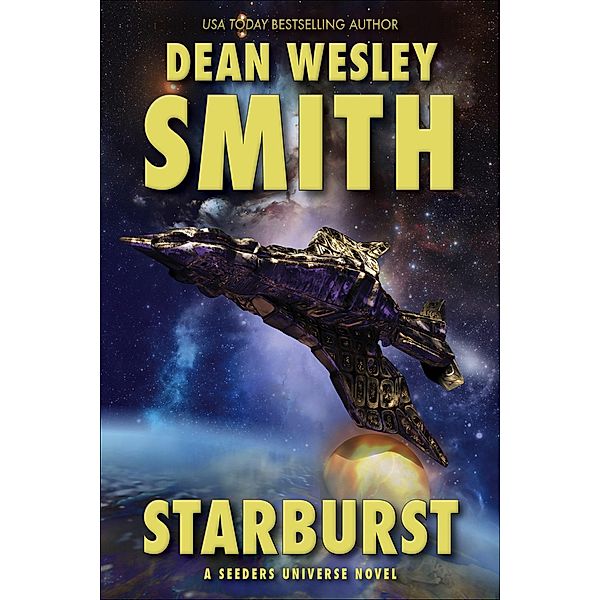 Starburst: A Seeders Universe Novel / Seeders Universe, Dean Wesley Smith