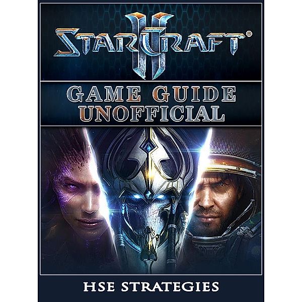 StarCraft 2 Game Guide Unofficial, Hse Strategies
