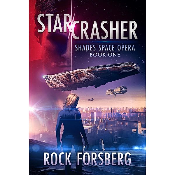 Starcrasher (Shades Space Opera, #1) / Shades Space Opera, Rock Forsberg