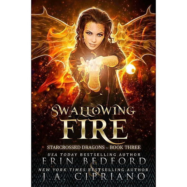 Starcrossed Dragons: Swallowing Fire (Starcrossed Dragons, #3), J. A. Cipriano, Erin Bedford