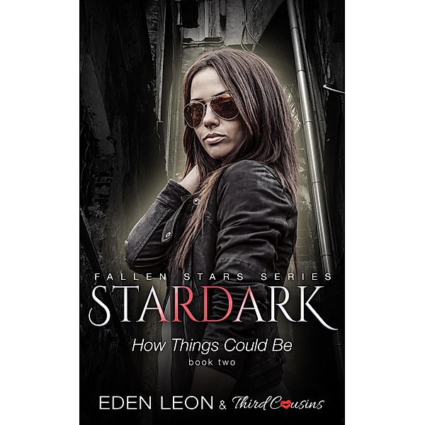 Stardark - How Things Could Be (Book 2) Fallen Stars Series / Stardark Series Bd.2, Third Cousins, Eden Leon