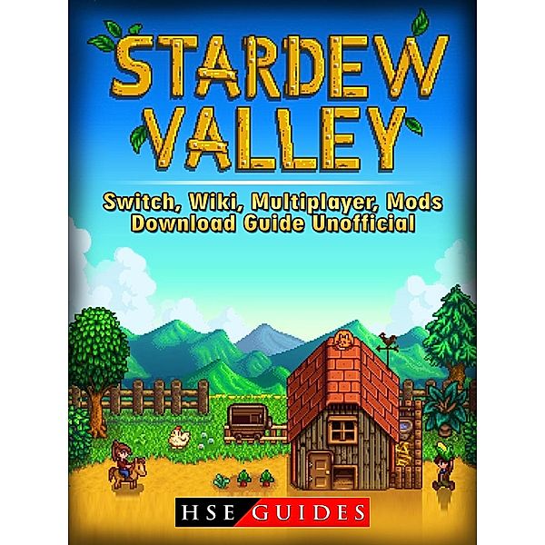Stardew Valley Switch, Wiki, Multiplayer, Mods, Download Guide Unofficial  HSE Guides Software & Games Download