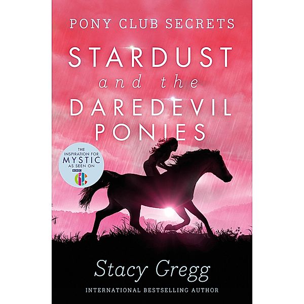 Stardust and the Daredevil Ponies / Pony Club Secrets Bd.4, Stacy Gregg