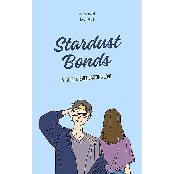 Stardust Bonds: A Tale of Everlasting Love, Sj