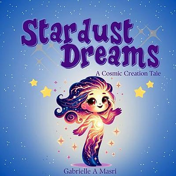 Stardust Dreams / Cosmic Adventures Bd.1, Gabrielle A Masri