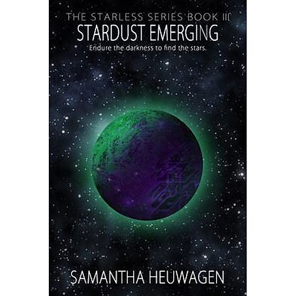 Stardust Emerging / The Starless Series Bd.3, Samantha Heuwagen