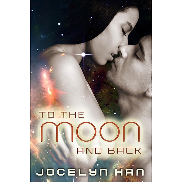 Stardust Erotic Sci-Fi Romance Series: To The Moon And Back (Stardust Erotic Sci-Fi Romance Series, #1), Jocelyn Han