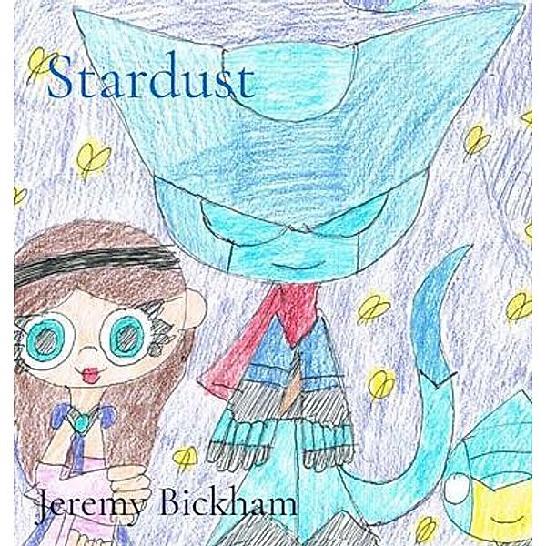 Stardust / Jeremy P. Bickham, Jeremy Bickham