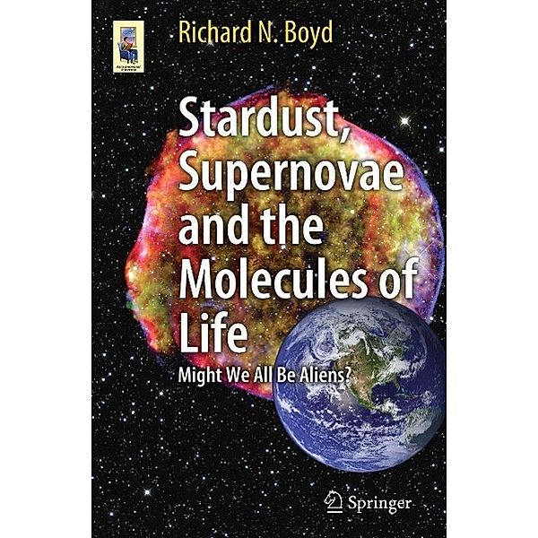 Stardust, Supernovae and the Molecules of Life / Astronomers' Universe, Richard Boyd
