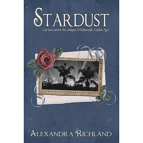 Stardust (The Starlight Trilogy #3) / Alexandra Richland, Alexandra Richland