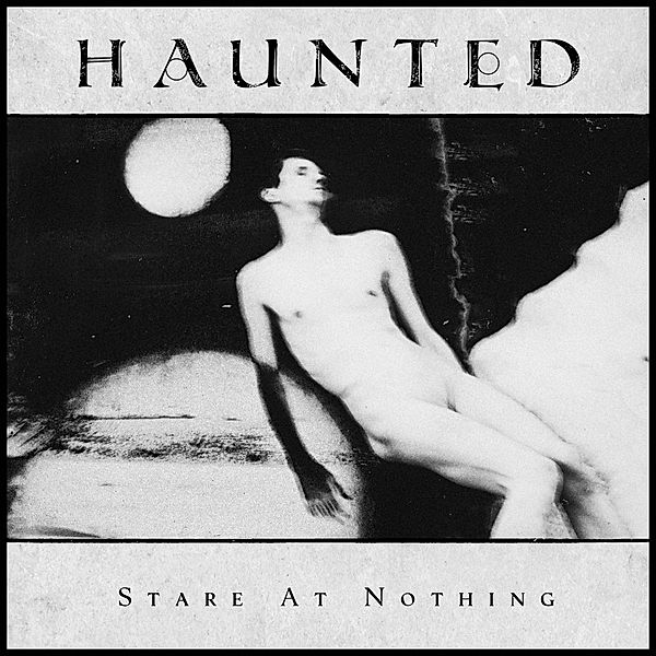 Stare At Nothing, Haunted